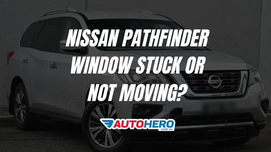 Nissan Pathfinder Window Stuck or Not Moving?